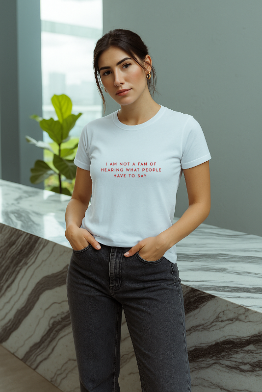 Not a fan of hearing - T-Shirt