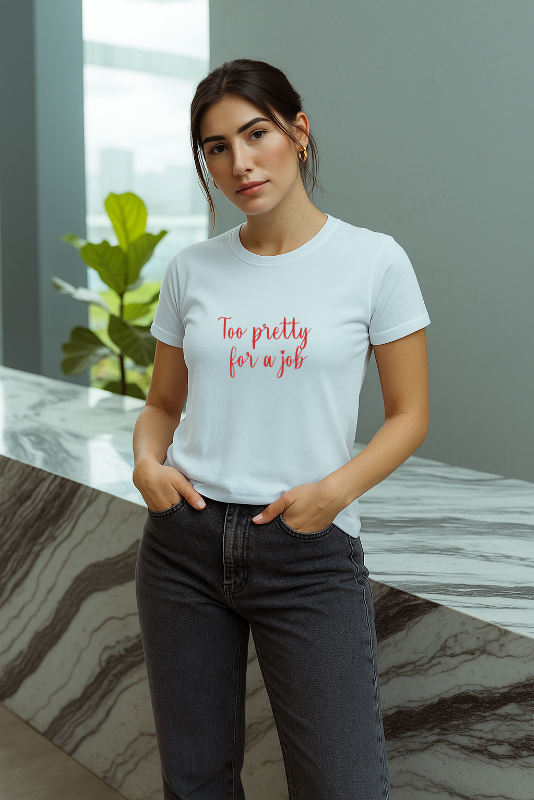 Too Pretty for a Job - T-Shirt